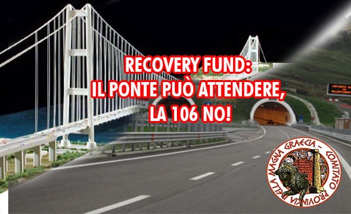 Recovery Fund: il ponte può attendere, la 106 no!