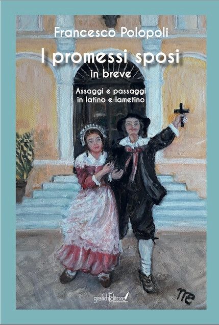 I Promessi Sposi in breve – Assaggi e passaggi in latino e lametino è il nuovo libro di Francesco Polopoli