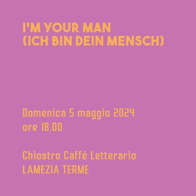 Lamezia. Il 5 maggio proiezione del film “I’m your man- Ich bin dein Mensch”